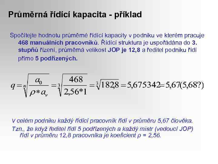 Průměrná řídící kapacita - příklad Spočítejte hodnotu průměrné řídící kapacity v podniku ve kterém