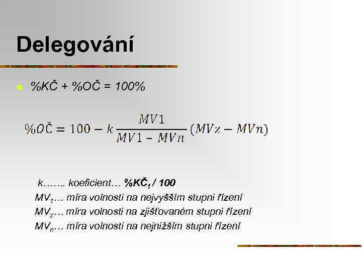 Delegování n %KČ + %OČ = 100% k……. koeficient… %KČ1 / 100 MV 1…