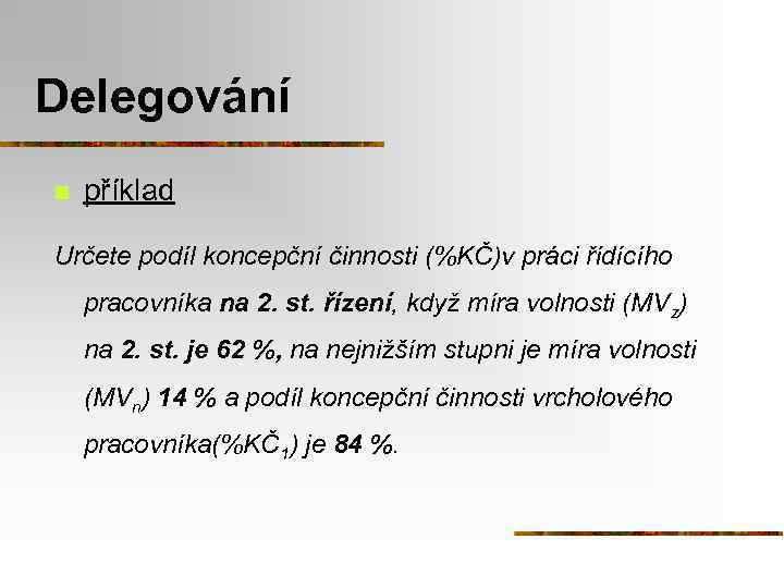 Delegování n příklad Určete podíl koncepční činnosti (%KČ)v práci řídícího pracovníka na 2. st.