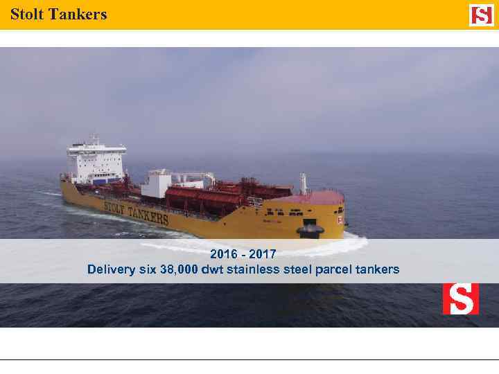 Stolt Tankers 2016 - 2017 Delivery six 38, 000 dwt stainless steel parcel tankers