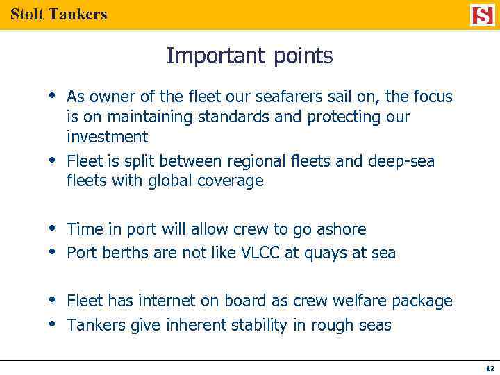 Stolt Tankers Important points As owner of the fleet our seafarers sail on, the