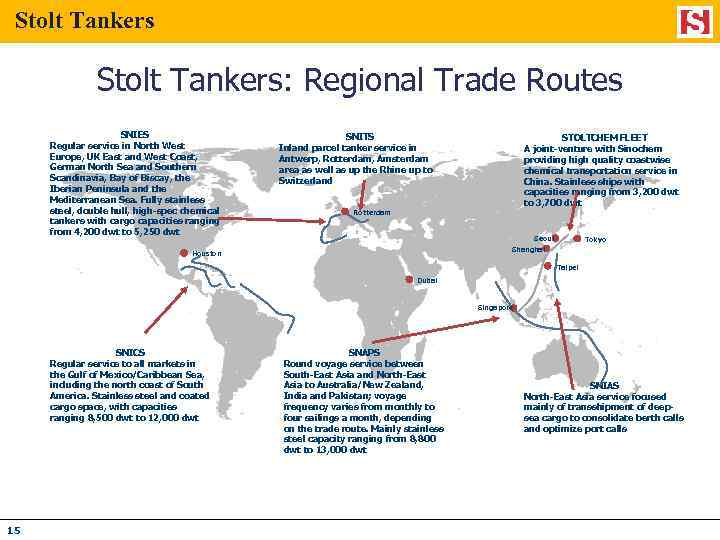 Stolt Tankers: Regional Trade Routes SNIES Regular service in North West Europe, UK East