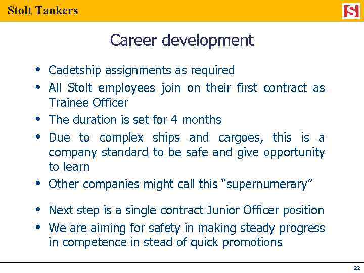 Stolt Tankers Career development Cadetship assignments as required All Stolt employees join on their