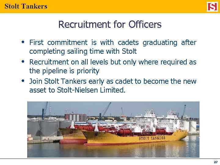 Stolt Tankers Recruitment for Officers First commitment is with cadets graduating after completing sailing