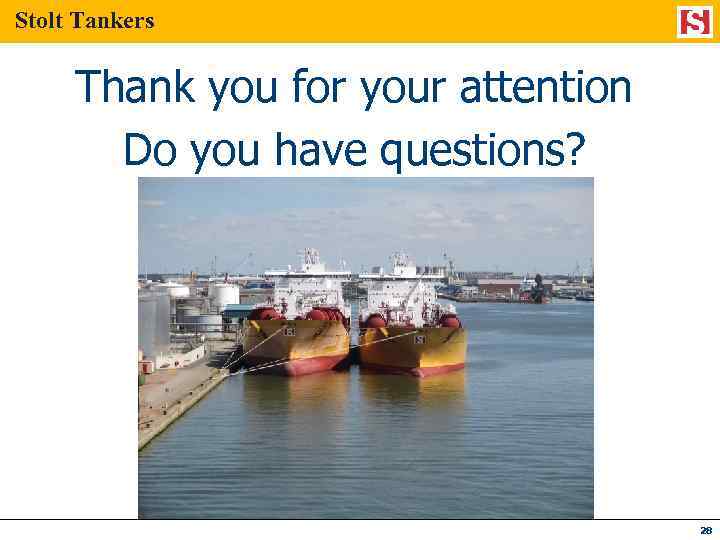 Stolt Tankers Thank you for your attention Do you have questions? 28 