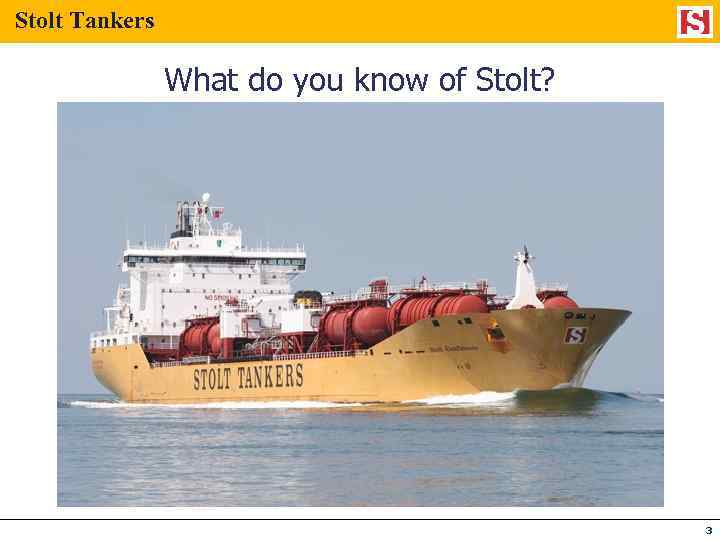 Stolt Tankers What do you know of Stolt? 3 