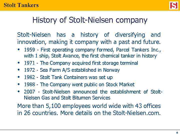 Stolt Tankers History of Stolt-Nielsen company Stolt-Nielsen has a history of diversifying and innovation,