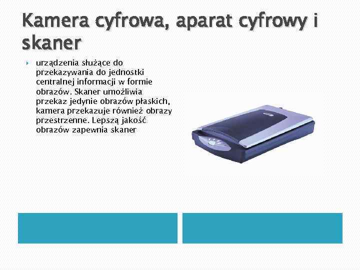 Kamera cyfrowa, aparat cyfrowy i skaner urządzenia służące do przekazywania do jednostki centralnej informacji