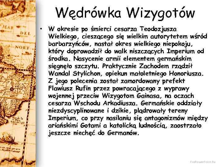 Wędrówka Wizygotów • W okresie po śmierci cesarza Teodozjusza Wielkiego, cieszącego się wielkim autorytetem