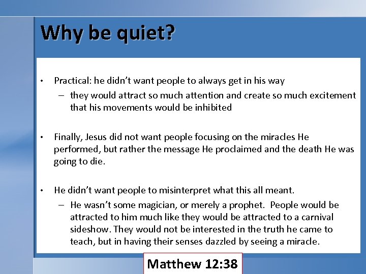 Why be quiet? • Practical: he didn’t want people to always get in his