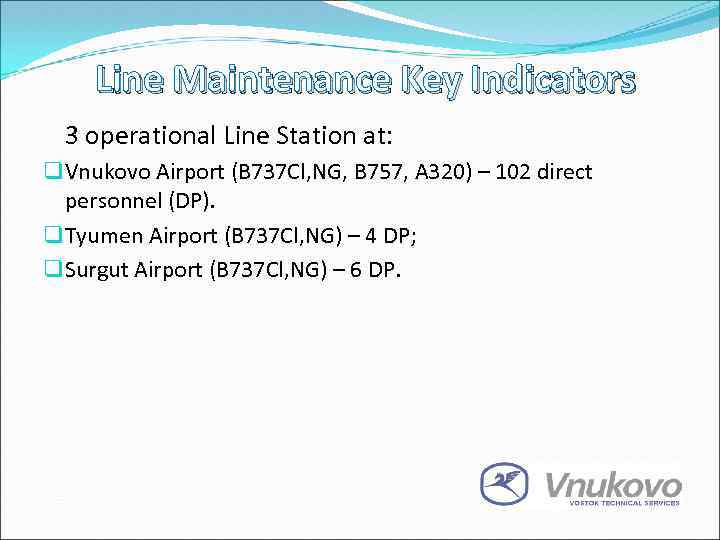 Line Maintenance Key Indicators 3 operational Line Station at: q Vnukovo Airport (B 737