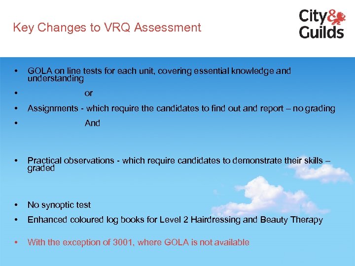 Key Changes to VRQ Assessment • • GOLA on line tests for each unit,