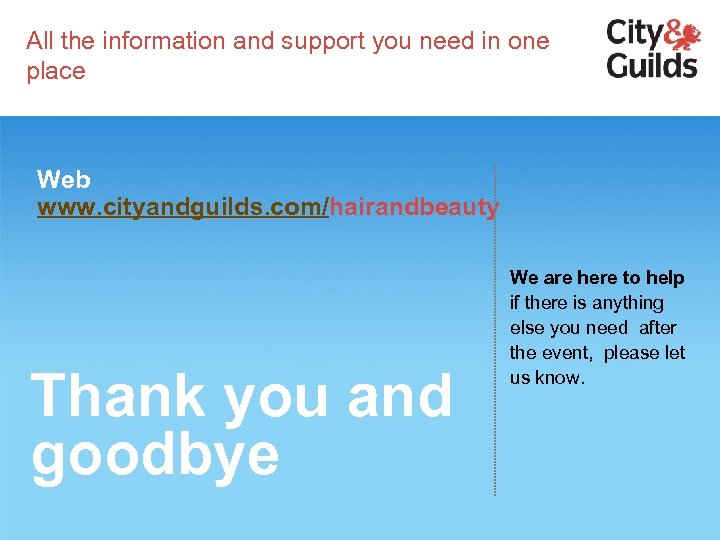 All the information and support you need in one place Web www. cityandguilds. com/hairandbeauty