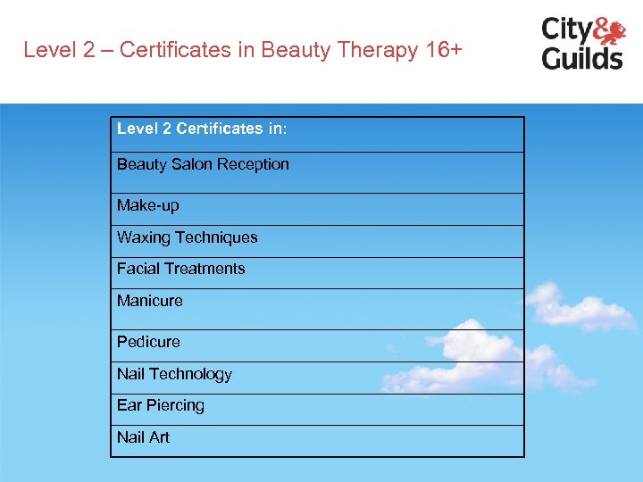 Level 2 – Certificates in Beauty Therapy 16+ Level 2 Certificates in: Beauty Salon