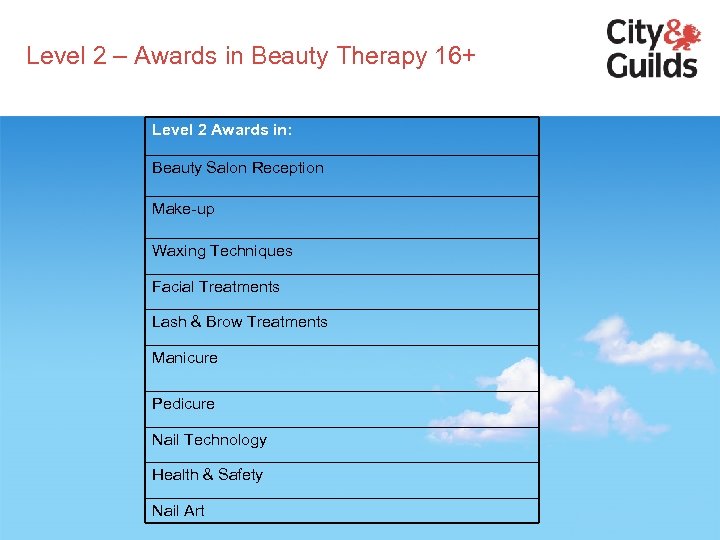 Level 2 – Awards in Beauty Therapy 16+ Level 2 Awards in: Beauty Salon