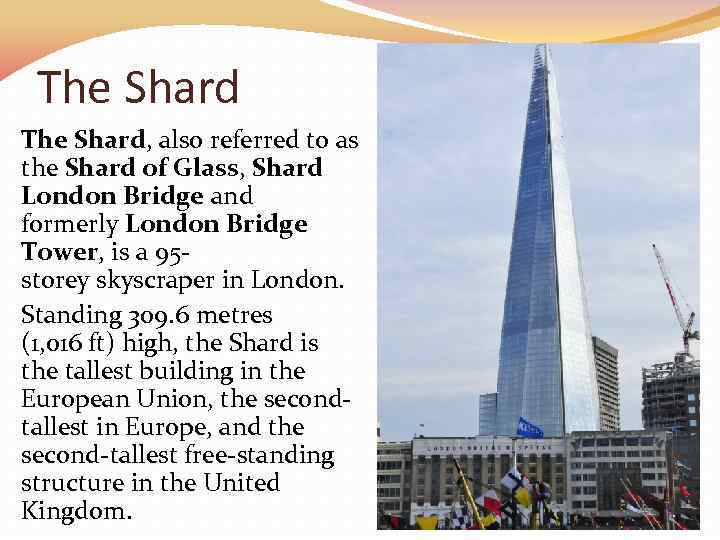 The Shard, also referred to as the Shard of Glass, Shard London Bridge and