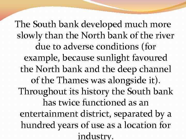 The South bank developed much more slowly than the North bank of the river