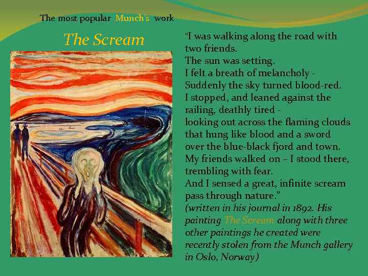 The most popular Munch’s work The Scream “I was walking along the road with