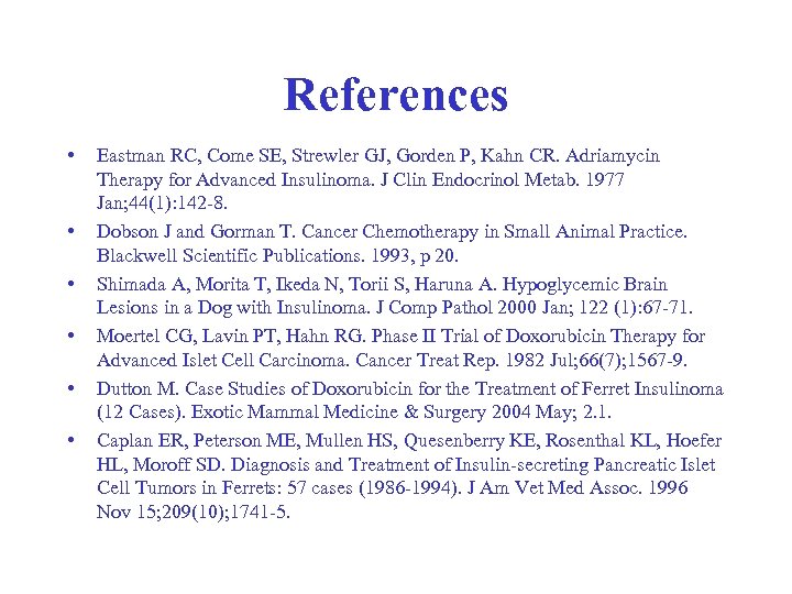 References • • • Eastman RC, Come SE, Strewler GJ, Gorden P, Kahn CR.