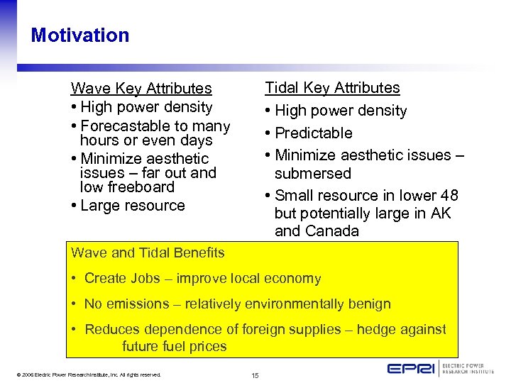 Motivation Tidal Key Attributes • High power density • Predictable • Minimize aesthetic issues