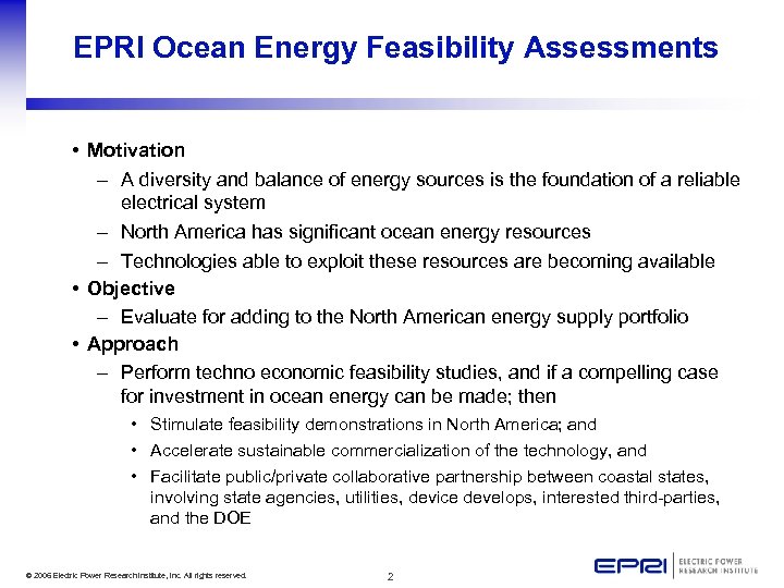 EPRI Ocean Energy Feasibility Assessments • Motivation – A diversity and balance of energy