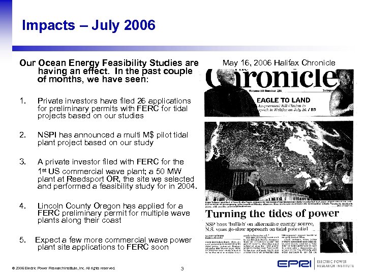 Impacts – July 2006 Our Ocean Energy Feasibility Studies are having an effect. In
