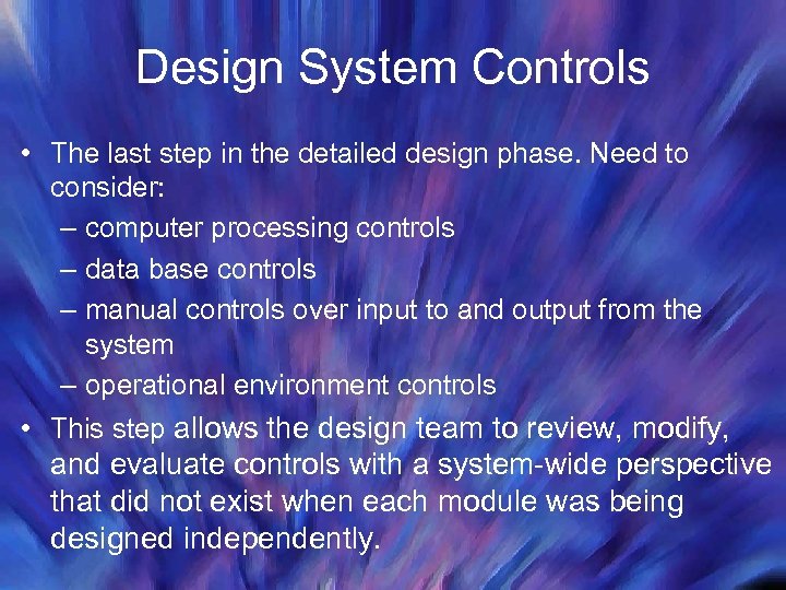 Design System Controls • The last step in the detailed design phase. Need to