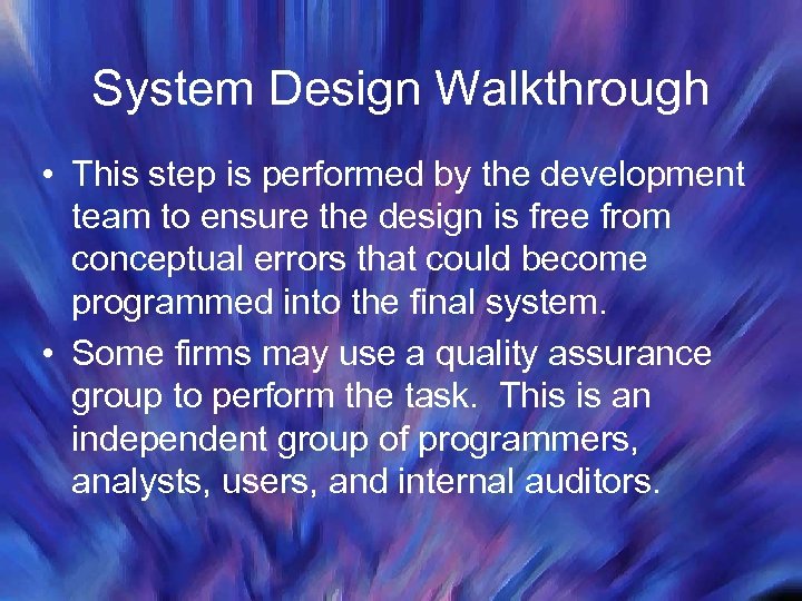 System Design Walkthrough • This step is performed by the development team to ensure