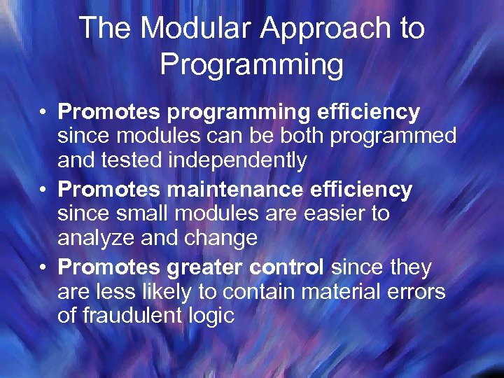 The Modular Approach to Programming • Promotes programming efficiency since modules can be both
