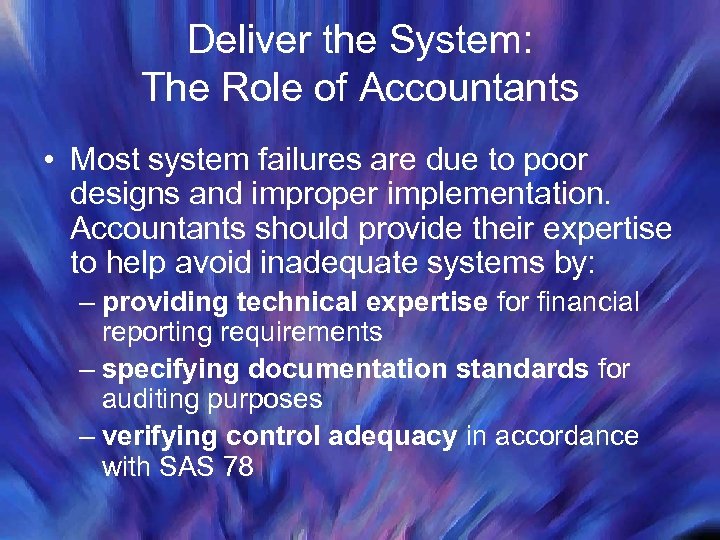 Deliver the System: The Role of Accountants • Most system failures are due to