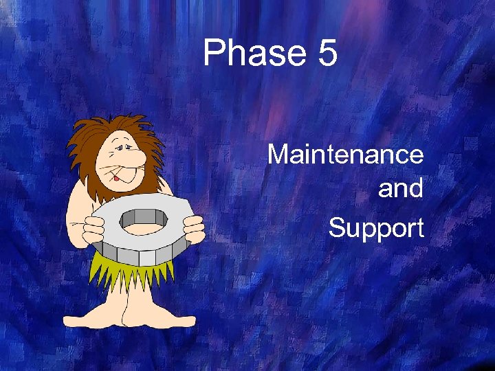 Phase 5 Maintenance and Support 