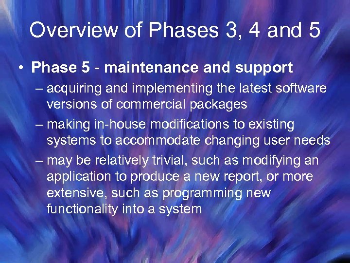 Overview of Phases 3, 4 and 5 • Phase 5 - maintenance and support