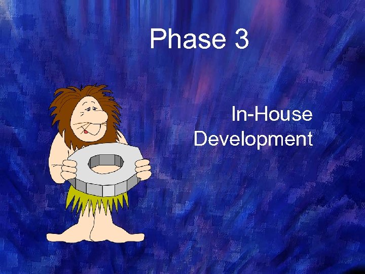 Phase 3 In-House Development 