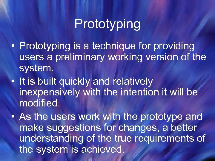 Prototyping • Prototyping is a technique for providing users a preliminary working version of