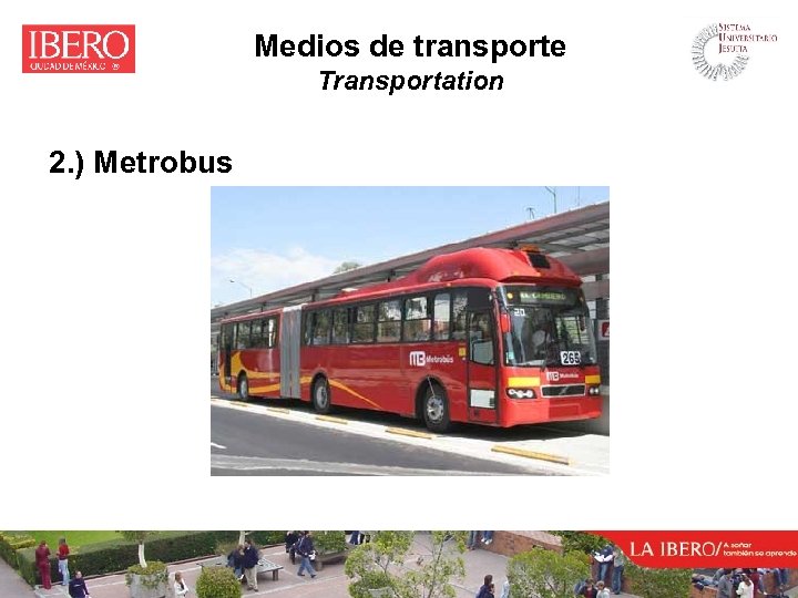 Medios de transporte Transportation 2. ) Metrobus 