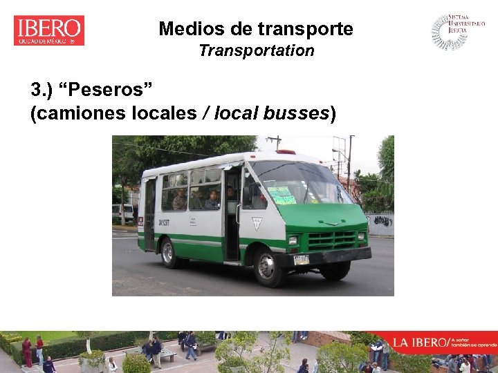 Medios de transporte Transportation 3. ) “Peseros” (camiones locales / local busses) 