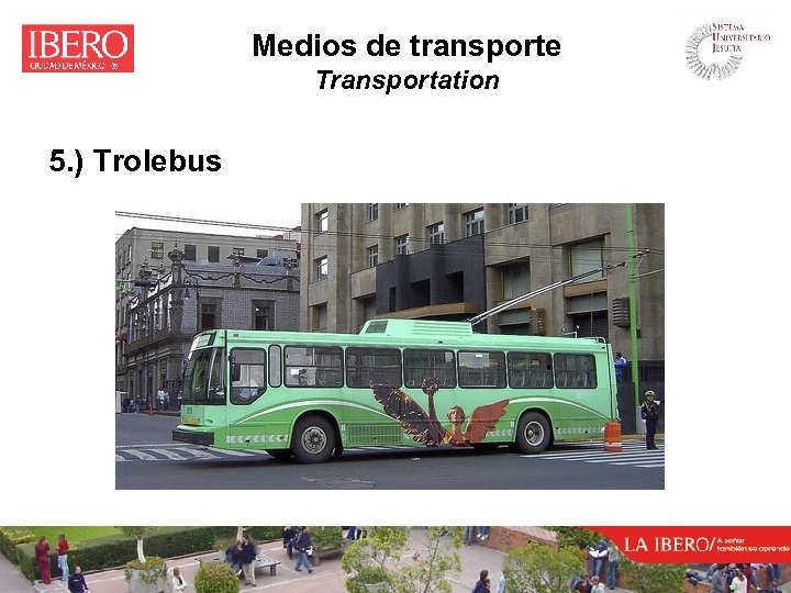 Medios de transporte Transportation 5. ) Trolebus 
