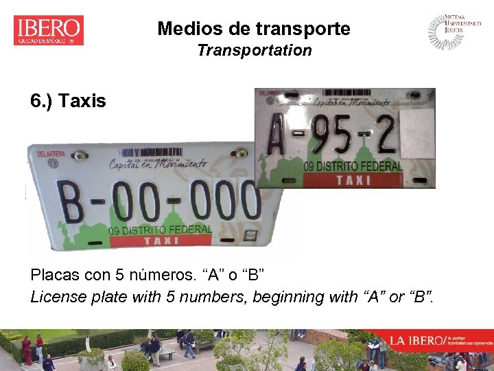 Medios de transporte Transportation 6. ) Taxis Placas con 5 números. “A” o “B”