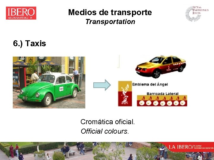 Medios de transporte Transportation 6. ) Taxis Cromática oficial. Official colours. 