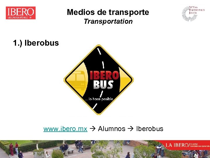 Medios de transporte Transportation 1. ) Iberobus www. ibero. mx Alumnos Iberobus 