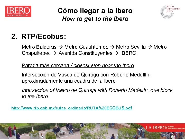 Cómo llegar a la Ibero How to get to the Ibero 2. RTP/Ecobus: Metro