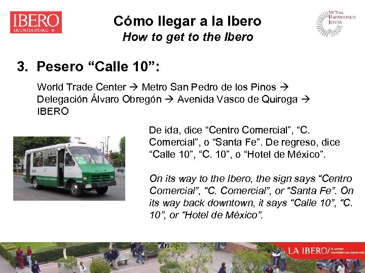 Cómo llegar a la Ibero How to get to the Ibero 3. Pesero “Calle