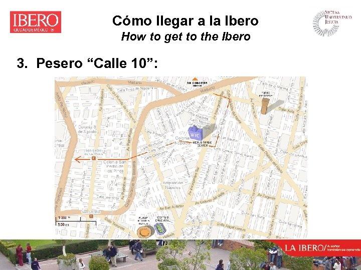 Cómo llegar a la Ibero How to get to the Ibero 3. Pesero “Calle