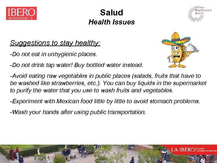 Salud Health Issues Suggestions to stay healthy: -Do not eat in unhygienic places. -Do