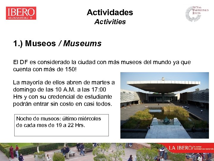Actividades Activities 1. ) Museos / Museums El DF es considerado la ciudad con