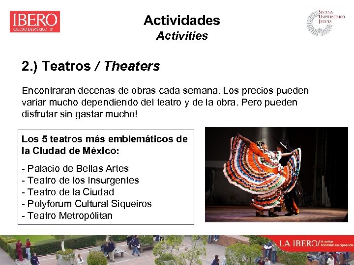 Actividades Activities 2. ) Teatros / Theaters Encontraran decenas de obras cada semana. Los