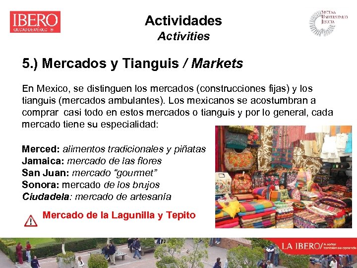Actividades Activities 5. ) Mercados y Tianguis / Markets En Mexico, se distinguen los