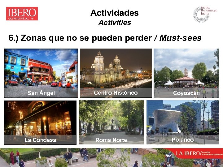 Actividades Activities 6. ) Zonas que no se pueden perder / Must-sees San Ángel