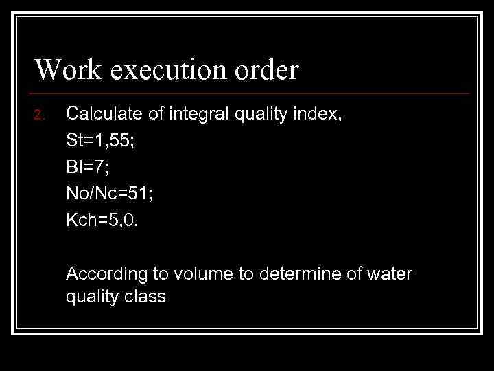 Work execution order 2. Calculate of integral quality index, St=1, 55; BI=7; No/Nc=51; Kch=5,