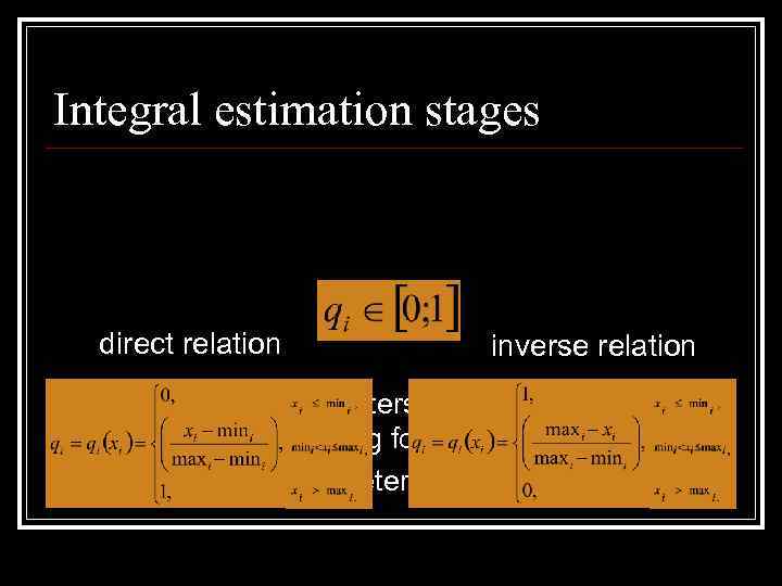 Integral estimation stages direct relation n n inverse relation The 1 st stage: parameters